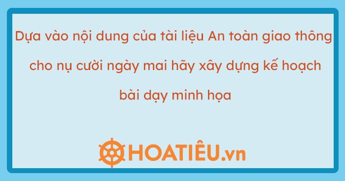 Dựa vào nội dung của tài liệu An toàn giao thông cho nụ cười ngày mai