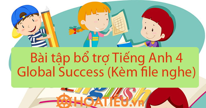 Bài tập bổ trợ Tiếng Anh 4 Global Success Kèm file nghe HoaTieu vn