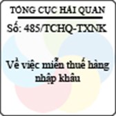 Công văn 485/2013/TCHQ-TXNK