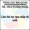 Công văn 1053/TCHQ-GSQL