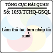 Công văn 1053/TCHQ-GSQL