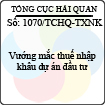 Công văn 1070/TCHQ-TXNK