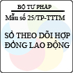 Mẫu số 25/TP-TTTM: Mẫu sổ theo dõi hợp đồng lao động