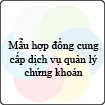 Mẫu hợp đồng cung cấp dịch vụ quản lý chứng khoán