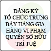 Mẫu HCTL-7: Mẫu đăng ký tổ chức trưng bày hàng giả, hàng vi phạm quyền sở hữu trí tuệ để so sánh với hàng thật