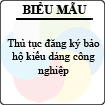 Thủ tục đăng ký bảo hộ kiểu dáng công nghiệp