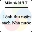 Mẫu số 01/LT: Lệnh thu ngân sách Nhà nước