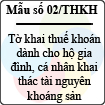 Mẫu số 02/THKH: Tờ khai thuế khoán dành cho hộ gia đình, cá nhân khai thác tài nguyên khoáng sản