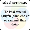 Mẫu số 03/TĐ-TAIN: Tờ khai thuế tài nguyên (dành cho cơ sở sản xuất thủy điện)