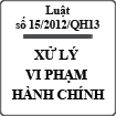 Luật Xử lý vi phạm hành chính số 15/2012/QH13