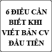 6 điều cần biết khi viết bản CV đầu tiên