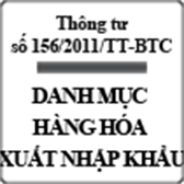 Thông tư ban hành danh mục hàng hóa xuất nhập khẩu số 156/2011/TT-BTC