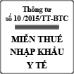 Thông tư quy định miễn thuế nhập khẩu thiết bị y tế số 10 /2015/TT-BTC