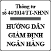 Thông tư  hướng dẫn về giám định tư pháp ngân hàng số 44/2014/TT-NHNN