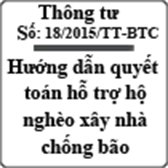 Thông tư hướng dẫn lập dự toán hỗ trợ hộ nghèo xây nhà chống bão số 18/2015/TT-BTC