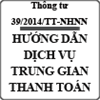 Thông tư hướng dẫn dịch vụ trung gian thanh toán số 39/2014/TT-NHNN