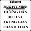 Thông tư hướng dẫn dịch vụ trung gian thanh toán số 39/2014/TT-NHNN