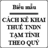 Hướng dẫn cách kê khai thuế TNDN tạm tính theo quý