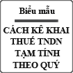 Hướng dẫn cách kê khai thuế TNDN tạm tính theo quý