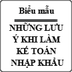 Những lưu ý khi làm kế toán nhập khẩu