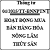 Thông tư về mua bán hàng hóa quốc tế nông lâm thủy sản số 04/2015/TT-BNNPTNT