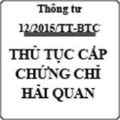 Thông tư quy định thủ tục cấp chứng chỉ nghiệp vụ hải quan số 12/2015/TT-BTC