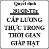 Quyết định cung cấp lương thực cho các vùng trong thời gian giáp hạt số 292/QĐ-TTg