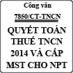 Công văn về việc hướng dẫn quyết toán thuế thu nhập cá nhân 2014 số 7850/CT-TNCN