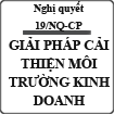 Nghị quyết về nhiệm vụ, giải pháp cải thiện môi trường kinh doanh số 19/NQ-CP