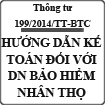 Thông tư hướng dẫn kế toán áp dụng đối với doanh nghiệp bảo hiểm nhân thọ số 199/2014/TT-BTC