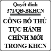 Quyết định về thủ tục hành chính mới trong hoạt động khoa học và công nghệ số 371/QĐ-BKHCN