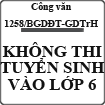 Công văn về việc không thi tuyển vào lớp 6 số 1258/BGDĐT-GDTrH