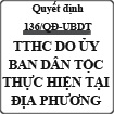 Quyết định phê duyệt việc thực hiện thủ tục hành chính do Ủy ban Dân Tộc thực hiện tại địa phương số 136/QĐ-UBDT