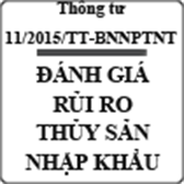 Thông tư quy định đánh giá rủi ro thủy sản sống nhập khẩu dùng làm lương thực số 11/2015/TT-BNNPTNT