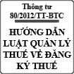 Thông tư 80/2012/TT-BTC hướng dẫn Luật quản lý thuế về đăng ký thuế