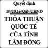 Quyết định ban hành quy định về ký kết và thực hiện thỏa thuận quốc tế của tỉnh Lâm Đồng số 19/2015/QĐ-UBND