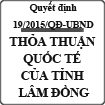 Quyết định ban hành quy định về ký kết và thực hiện thỏa thuận quốc tế của tỉnh Lâm Đồng số 19/2015/QĐ-UBND