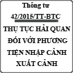 Thông tư quy định thủ tục hải quan đối với phương tiện vận tải nhập cảnh, xuất cảnh, quá cảnh số 42/2015/TT-BTC