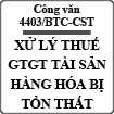 Công văn về việc xử lý thuế GTGT của tài sản, hàng hóa bị tổn thất số 4403/BTC-CST