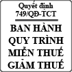 Quyết định về việc ban hành quy trình miễn thuế, giảm thuế số 749/QĐ-TCT