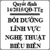 Quyết định tăng bồi dưỡng biểu diễn trong lĩnh vực nghệ thuật số 14/2015/QĐ-TTg