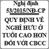 Nghị định quy định về nghỉ hưu ở tuổi cao hơn đối với cán bộ, công chức số 53/2015/NĐ-CP