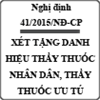 Nghị định quy định về xét tặng danh hiệu Thầy thuốc Nhân dân, Thầy thuốc Ưu tú số 41/2015/NĐ-CP