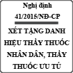 Nghị định quy định về xét tặng danh hiệu Thầy thuốc Nhân dân, Thầy thuốc Ưu tú số 41/2015/NĐ-CP