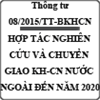 Thông tư về chương trình hợp tác nghiên cứu và chuyển giao công nghệ nước ngoài đến năm 2020 số 08/2015/TT-BKHCN