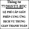 Thông tư hướng dẫn thu lệ phí cấp Giấy phép cung ứng dịch vụ trung gian thanh toán số 77/2015/TT-BTC