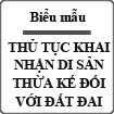 Thủ tục khai nhận di sản thừa kế đối với đất đai