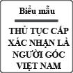 Thủ tục cấp xác nhận là người gốc Việt Nam