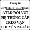 Thông tư về an toàn lao động đối với hệ thống cáp treo vận chuyển người số 35/2014/TT-BLĐTBXH