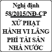 Nghị định sửa đổi, bổ sung về việc xử phạt hành vi lãng phí tài sản nhà nước số 58/2015/NĐ-CP